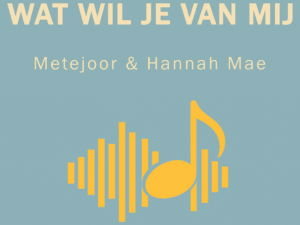 Wat wil je van mij - Metejoor en Hannah Mae